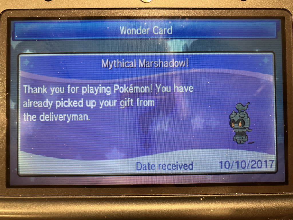 Wonder Card: Mythical Marshadow! Thank you for playing Pokemon! You have already picked up your gift from the deliveryman. Date received: 10/10/2017.